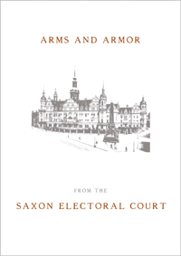Fine and rare Arms and Armor from the Saxon Electoral Court